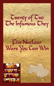 Twenty of Two - The Infamous They - Five Nuclear Wars You Can Win